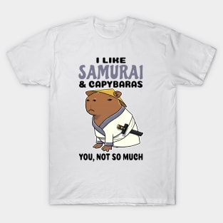 I Like Samurai and Capybaras you not so much T-Shirt